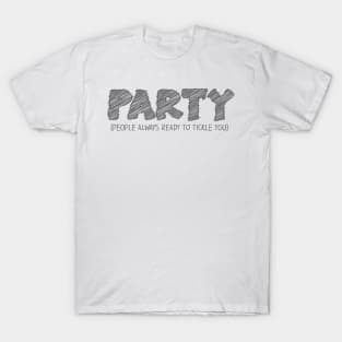 PARTY (People Always Ready to Tickle You) T-Shirt